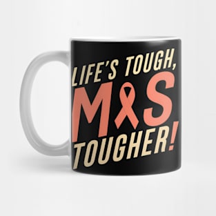 Life's Tough MS Tougher Mug